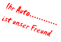 Ihr Auto............ ist unser Freund